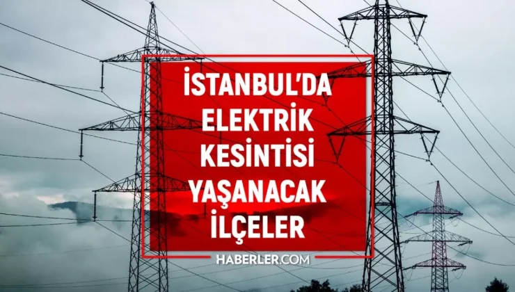 28-29 Ağustos İstanbul elektrik kesintisi! (GÜNCEL) Ümraniye, Kadıköy, Bakırköy elektrik kesintisi